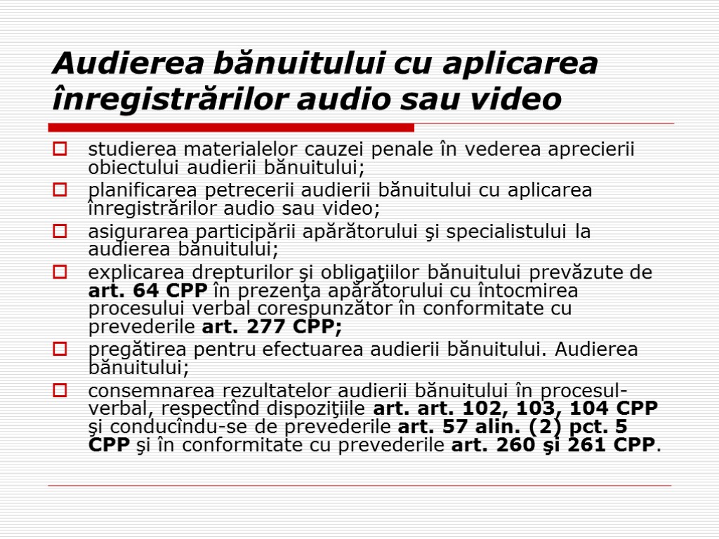 Audierea bănuitului cu aplicarea înregistrărilor audio sau video studierea materialelor cauzei penale în vederea